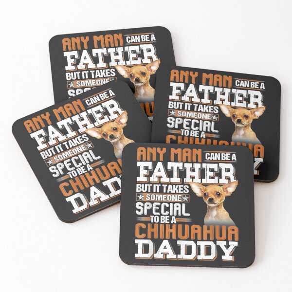 Item preview, Any Man Can Be A Father Someone Special Chihuahua Daddy designed and sold by dorisjoycek.