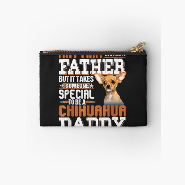 Item preview, Any Man Can Be A Father Someone Special Chihuahua Daddy designed and sold by dorisjoycek.