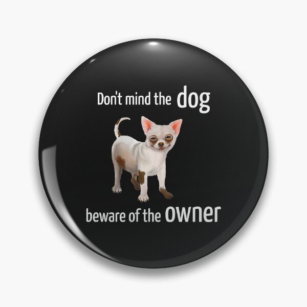 Item preview, Chihuahua - Don't mind the dog beware of owner (D010-1221A) Premium designed and sold by dorisjoycek.
