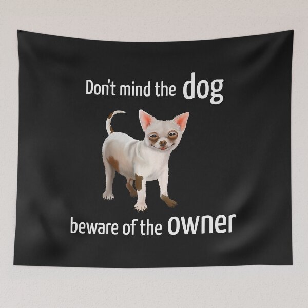 Item preview, Chihuahua - Don't mind the dog beware of owner (D010-1221A) Premium designed and sold by dorisjoycek.