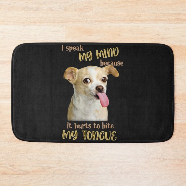 Item preview, Chihuahua I Speak My Mind Because It Hurt To Bite My Tongue designed and sold by dorisjoycek.