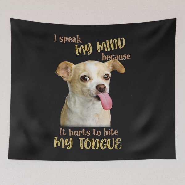 Item preview, Chihuahua I Speak My Mind Because It Hurt To Bite My Tongue designed and sold by dorisjoycek.