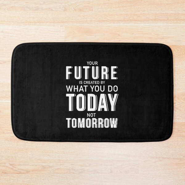 Item preview, Your Future Is Created By What You Do Today Not Tomorrow. designed and sold by corbrand.