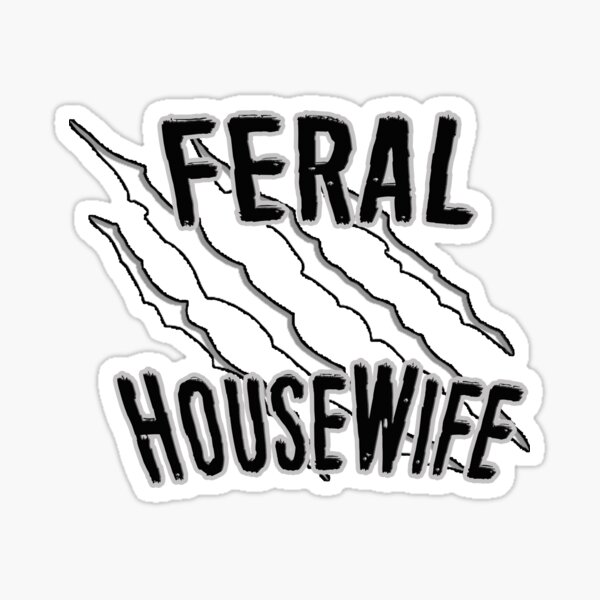 Feral HouseWife Sticker