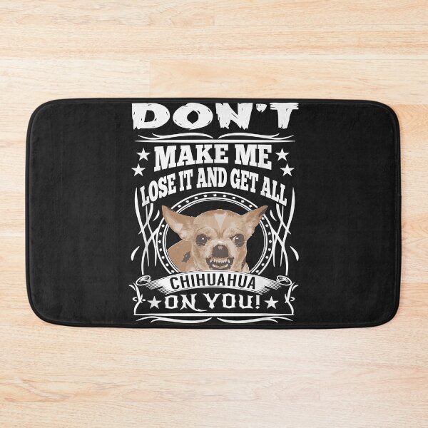 Item preview, Don't Make me Lose it and Get all Chihuahua on You designed and sold by dorisjoycek.