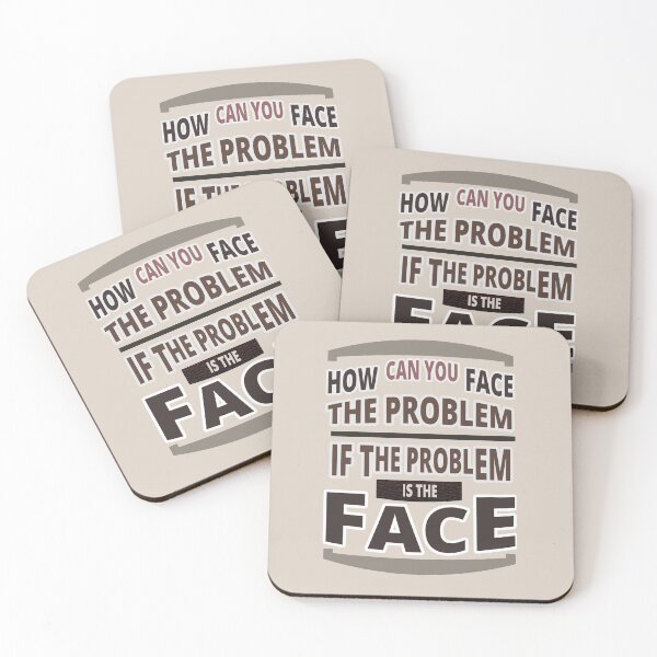 Item preview, How Can You Face the Problem if the Problem is the Face designed and sold by Tatzki-Design.