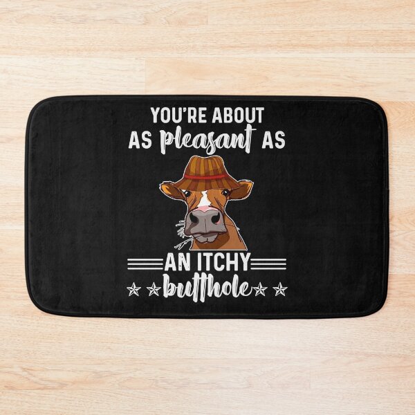 Item preview, Cow Youre About as Pleasant as an Itchy Butthole Designer designed and sold by MorgannOlson.