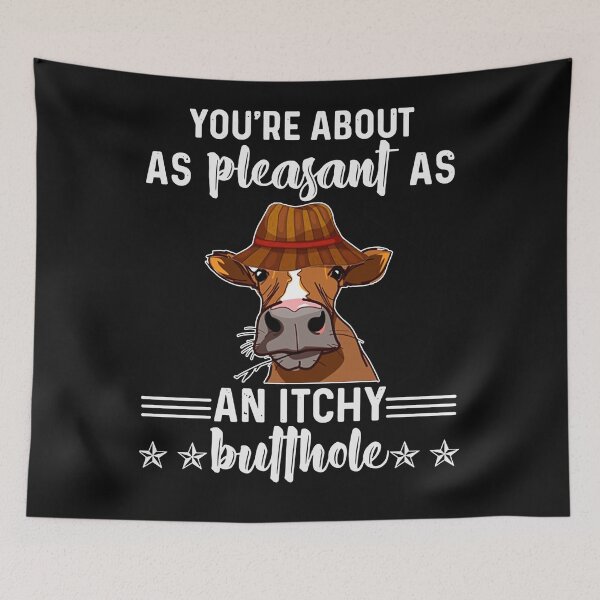 Item preview, Cow Youre About as Pleasant as an Itchy Butthole Designer designed and sold by MorgannOlson.