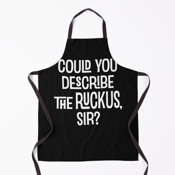 Item preview, Could You Describe The Ruckus Sir Designer designed and sold by MorgannOlson.
