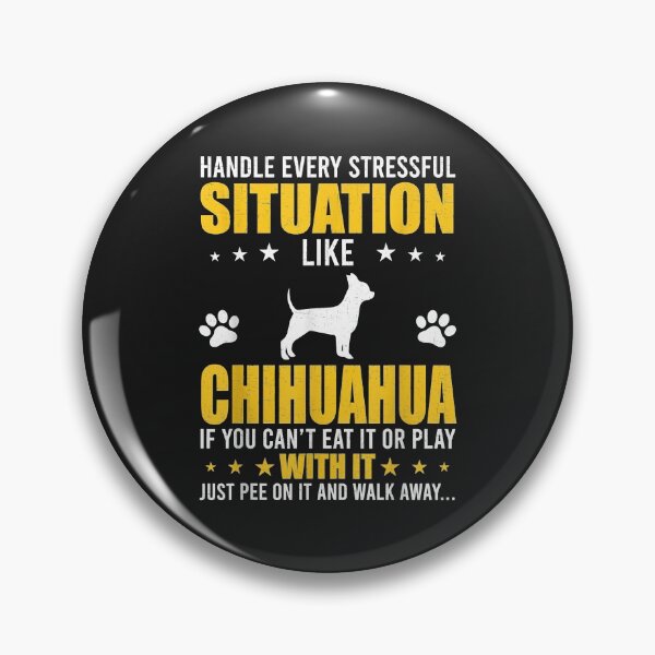 Item preview, Handle Stressful Situation Chihuahua Dog Lovers designed and sold by dorisjoycek.