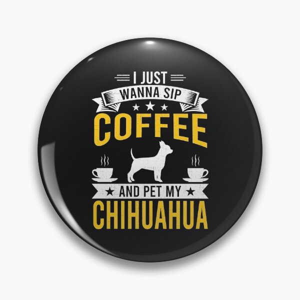 Item preview, I Just Wanna Coffee & Pet My Chihuahua Dog Owner Premium designed and sold by dorisjoycek.