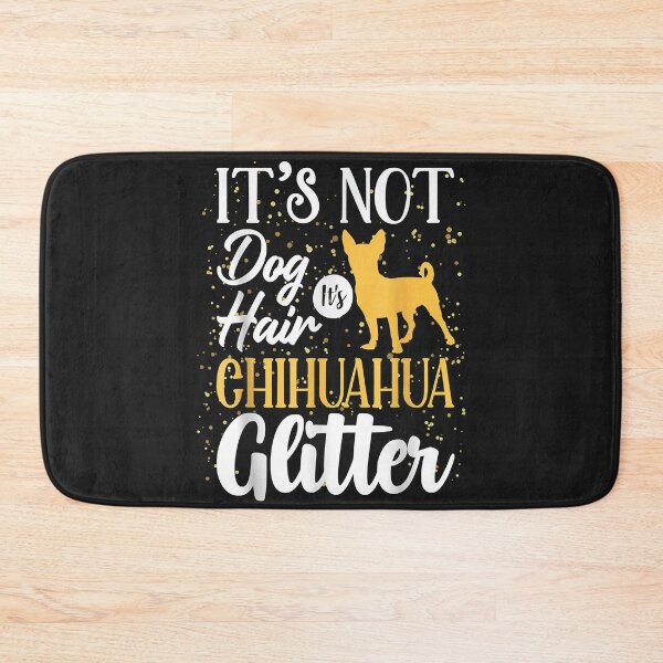 Item preview, It Not Dog Hair It Chihuahua Glitter Funny designed and sold by dorisjoycek.