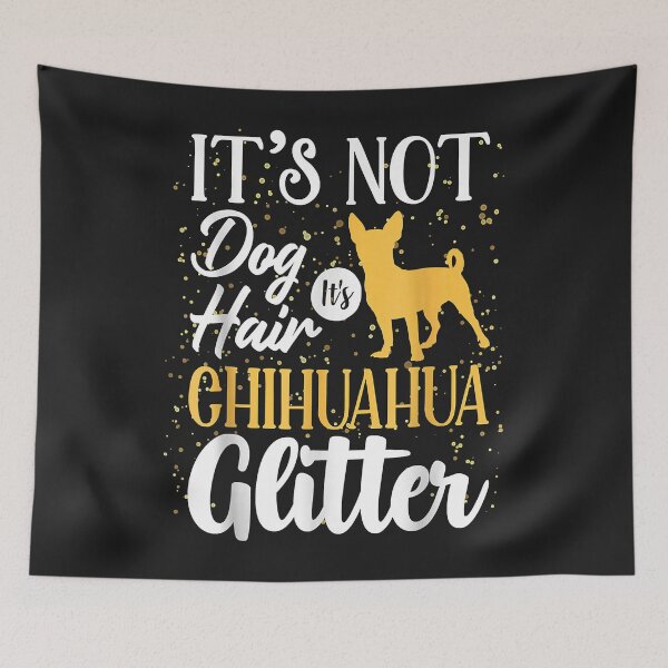 Item preview, It Not Dog Hair It Chihuahua Glitter Funny designed and sold by dorisjoycek.