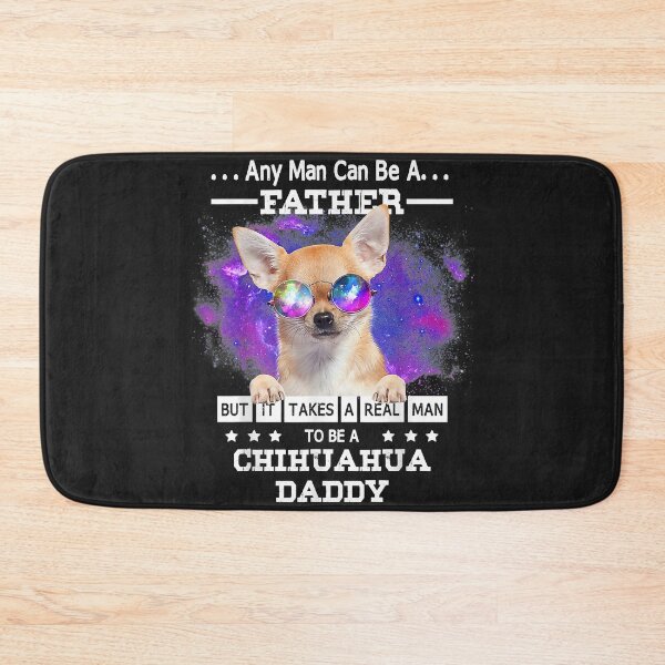 Item preview, It takes a real man to be a Chihuahua daddy designed and sold by dorisjoycek.
