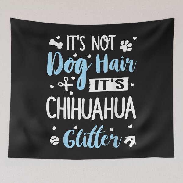 Item preview, It's Not Dog Hair It's Chihuahua Glitter Funny Dog Lovers designed and sold by dorisjoycek.