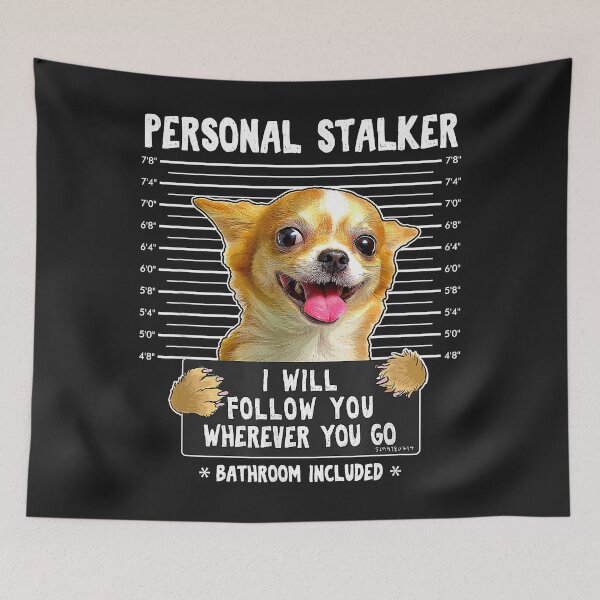 Item preview, Personal Stalker I'll Follow You Wherever You Go Chihuahua designed and sold by dorisjoycek.