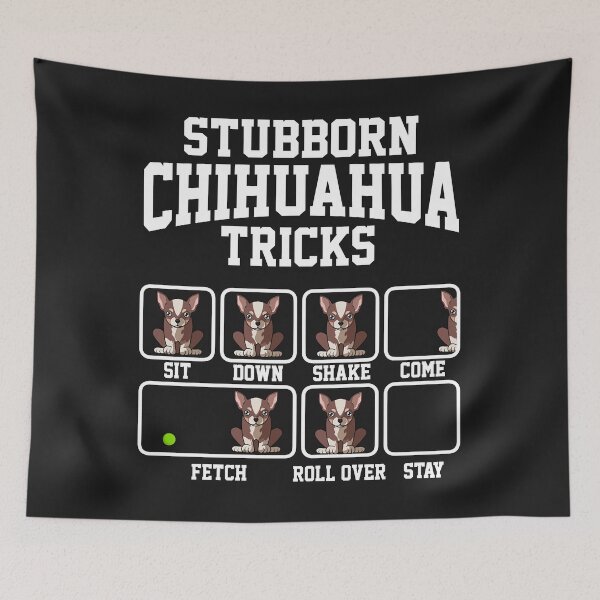 Item preview, Stubborn Chihuahua Dog Tricks Funny Chihuahua Long Sleeve designed and sold by dorisjoycek.