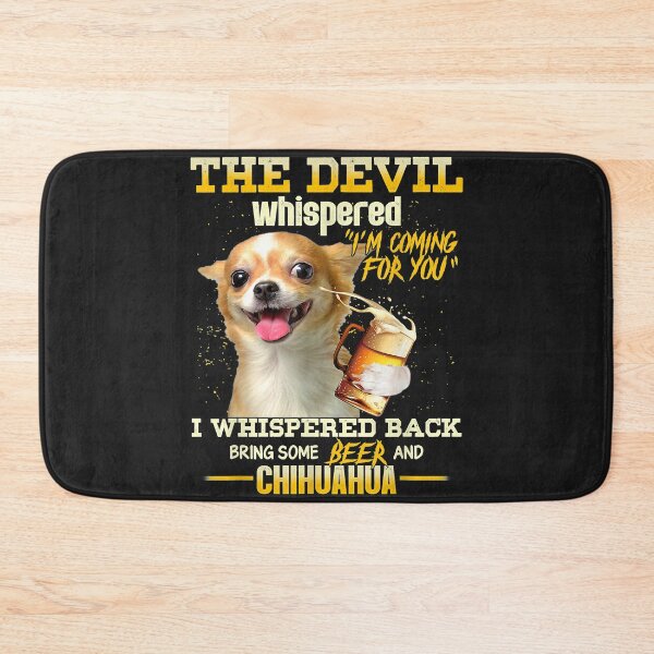 Item preview, The Devil Whisper I'm Coming For You Chihuahua And Beer designed and sold by dorisjoycek.
