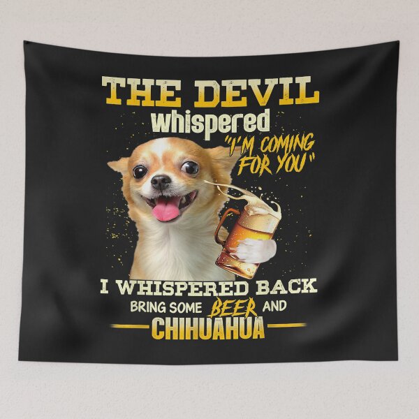 Item preview, The Devil Whisper I'm Coming For You Chihuahua And Beer designed and sold by dorisjoycek.