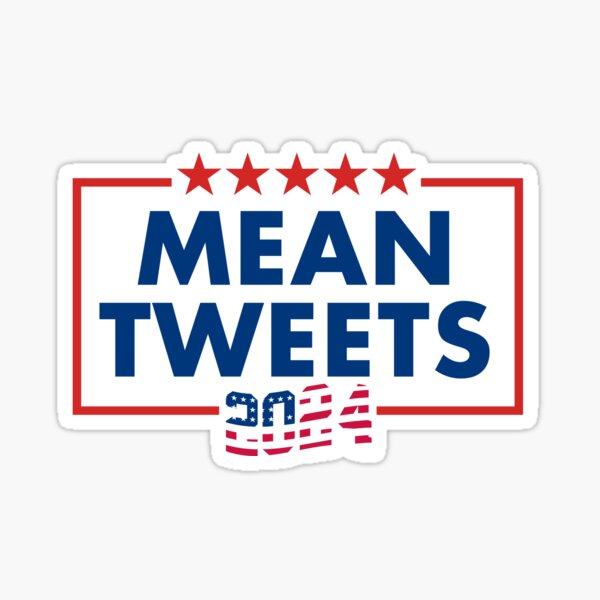 Mean Tweets 2024 Sticker For Sale By NoveltlyTime Redbubble   St,small,507x507 Pad,600x600,f8f8f8 