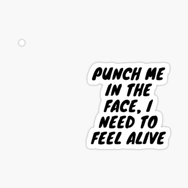 "Punch me in the face" Sticker for Sale by ARTSYK Redbubble
