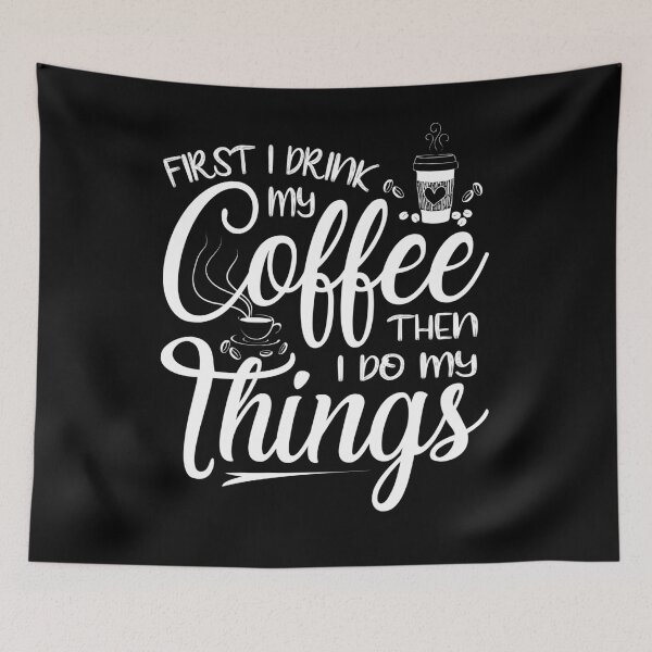 Item preview, First I Drink My Coffee Then I Do My Things - Coffee Lover designed and sold by ildafdhome.