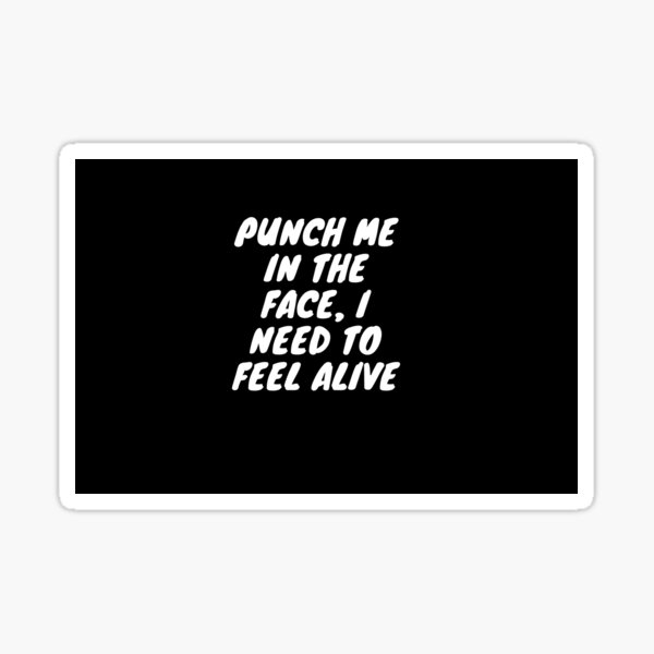 " Punch me in the face" Sticker for Sale by ARTSYK Redbubble