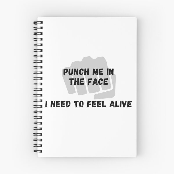 Item preview, Punch me in the face I need to feel alive designed and sold by ARTSY-K.