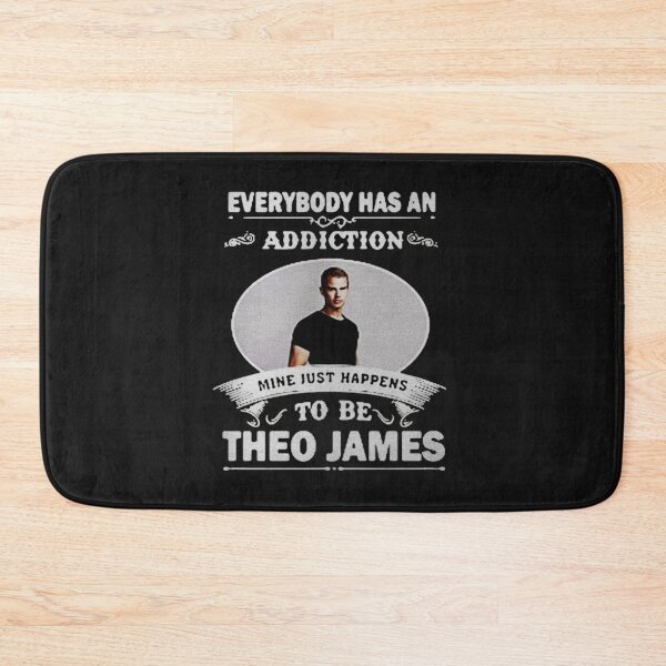 Item preview, Everybody Has an Addiction Mine Just Happens to Be Theo James designed and sold by ChulHong.