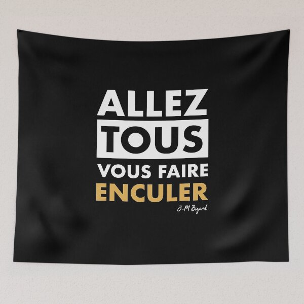Item preview, Allez tous vous faire enculer designed and sold by kelleebush.