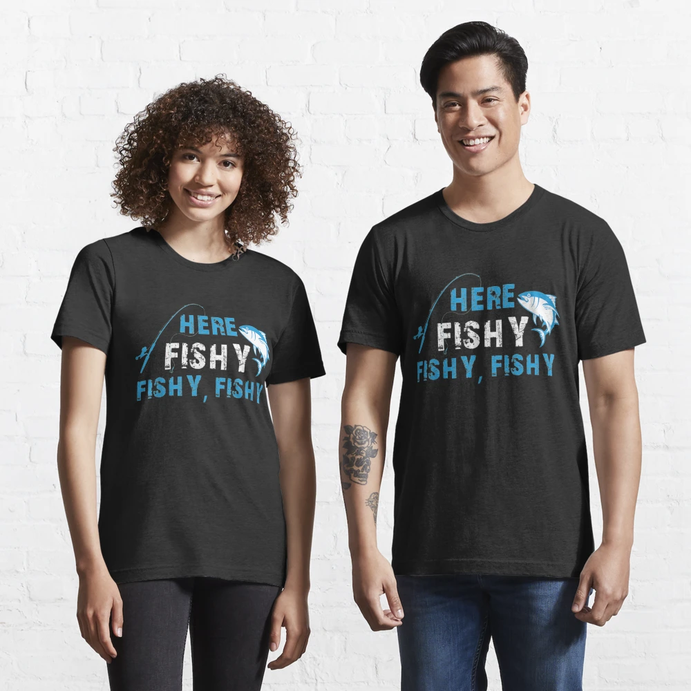 Men's Women's Fishing Shirt, Here Fishy Fishy 