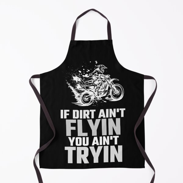 Item preview, IF DIRT AIN'T FLYIN YOU AIN'T TRYIN designed and sold by starider.