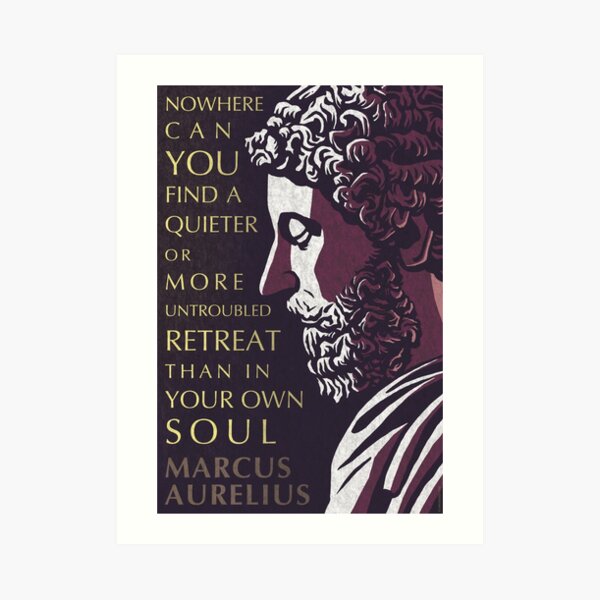 Marcus Aurelius quote: A quieter or more untroubled retreat Art Print