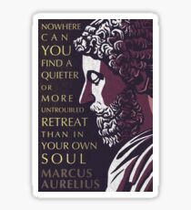 Marcus Aurelius quote: A quieter or more untroubled retreat Sticker