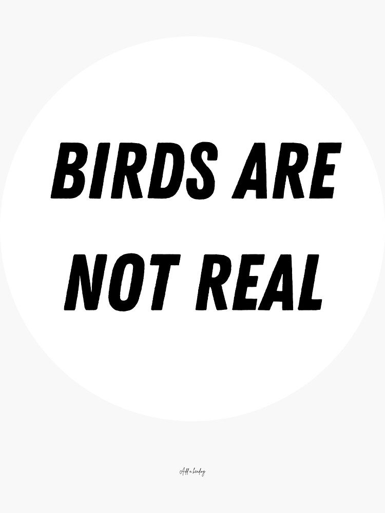 "Birds Are Not Real" Sticker for Sale by CrunchTime1 | Redbubble