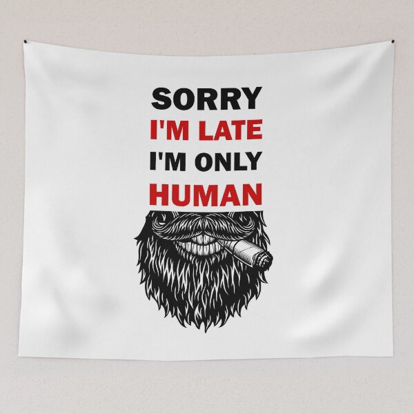 Item preview, Sorry I'm late, I'm only human  designed and sold by alfa-rouk.