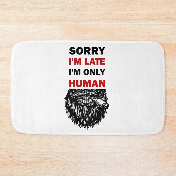 Item preview, Sorry I'm late, I'm only human  designed and sold by alfa-rouk.