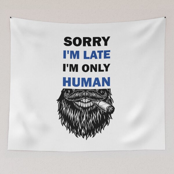 Item preview, Sorry I'm late, I'm only human  designed and sold by alfa-rouk.