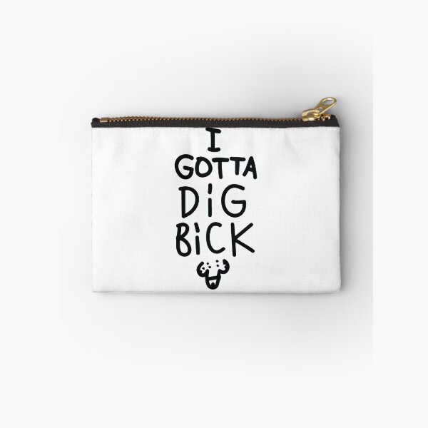 Item preview, I gotta dig bick designed and sold by lazarusheart.