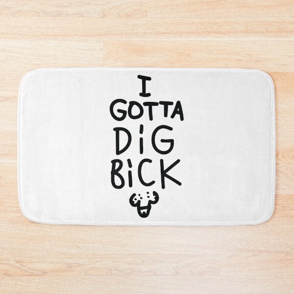 Item preview, I gotta dig bick designed and sold by lazarusheart.