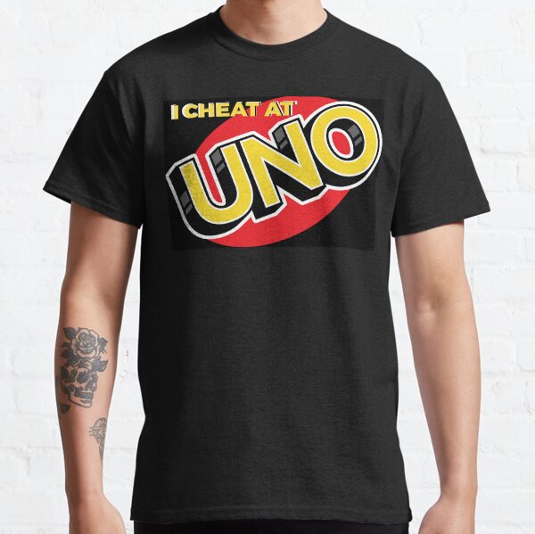 I CHEAT AT UNO Classic T-Shirt