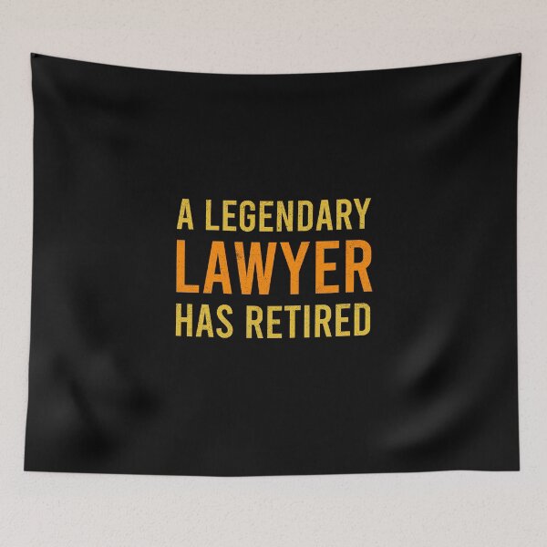 Item preview, Legendary Lawyer Has Retired designed and sold by ProArtzilla.