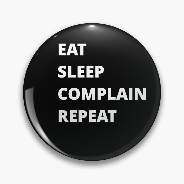 Item preview, EAT SLEEP COMPLAIN REPEAT designed and sold by uniqueitems.