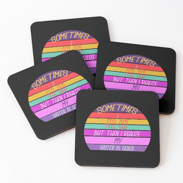 Item preview, Sometimes I Feel Old but Then I Realize My Sister Is Older designed and sold by Rami Khalifah.