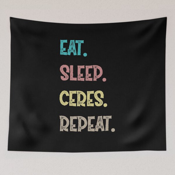 Item preview, Eat. Sleep. Ceres. Repeat. designed and sold by Life Shop.