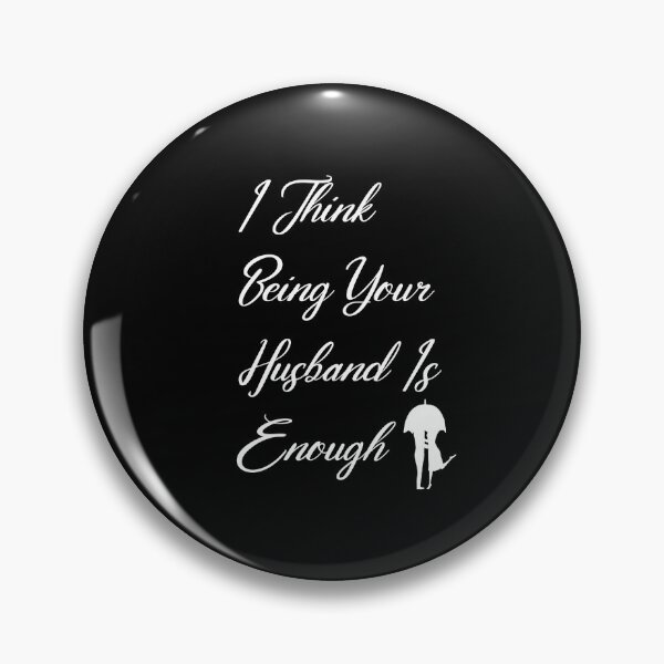 Item preview, I Think Being Your Husband Is Enough T-shirt designed and sold by fadouades.