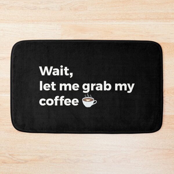 Item preview, Wait let me grab my coffee designed and sold by AllInCoffee.