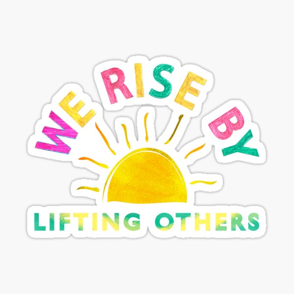 Item preview, We Rise By Lifting Others  designed and sold by gifttat.