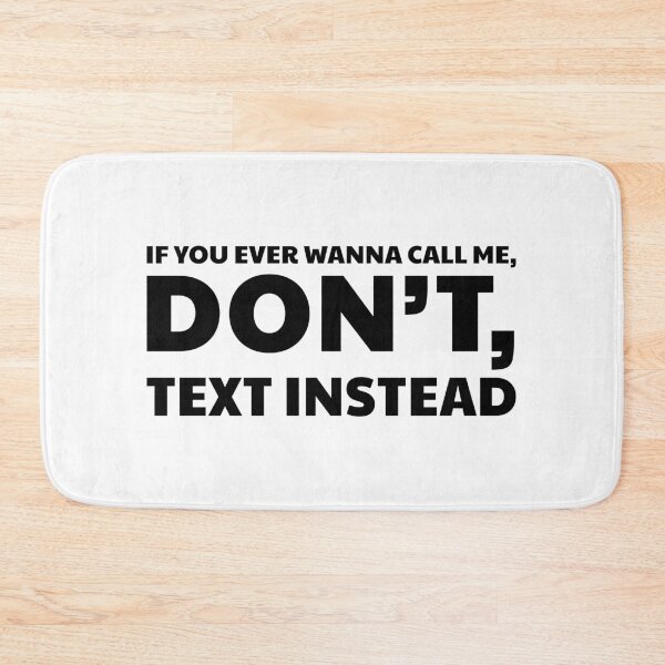 Item preview, IF YOU EVER WANNA CALL ME, DON’T, TEXT INSTEAD designed and sold by Yulacreative.