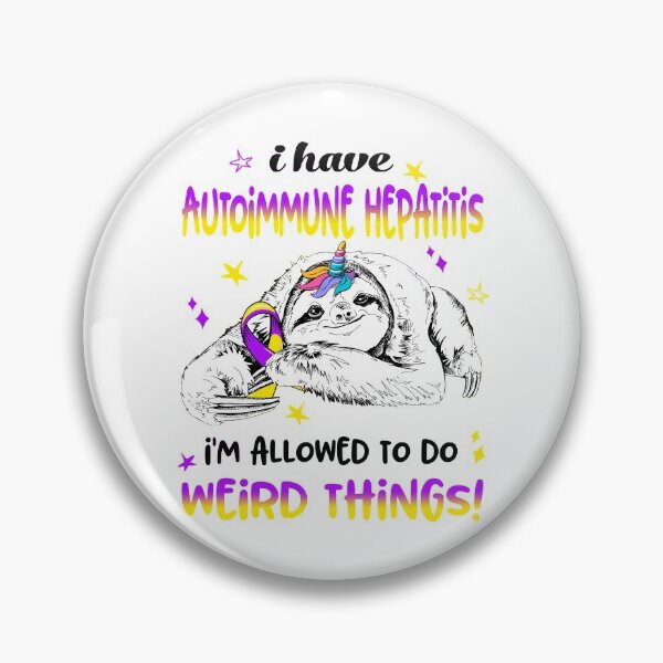 Item preview, I have Autoimmune Hepatitis i'm allowed to do Weird Things designed and sold by ElizabethS809.